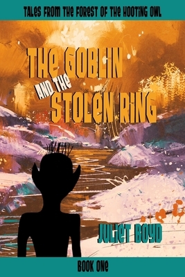 The Goblin and the Stolen Ring by Juliet Boyd