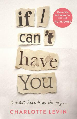 If I Can’t Have You by Charlotte Levin