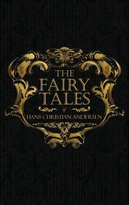 The Fairy Tales of Hans Christian Andersen: Danish Legends and Folk Tales by Hans Christian Andersen
