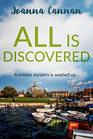 All Is Discovered by Joanna Cannan