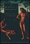 The Mythology of Transgression: Homosexuality as Metaphor by Jamake Highwater
