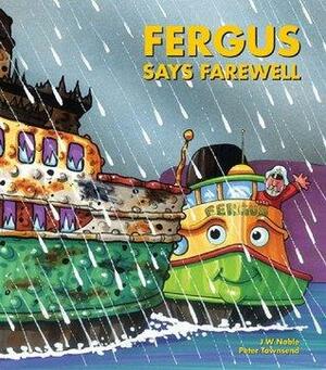 Fergus Says Farewell by J.W. Noble