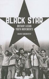 Black Star: Britain's Asian Youth Movements by Anandi Ramamurthy
