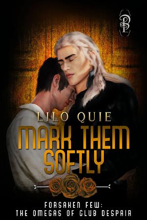 Mark Them Softly by Lilo Quie