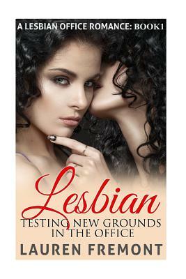 Lesbian: Testing New Grounds In The Office by Lauren Fremont