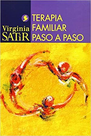 Terapia familiar paso a paso by Virginia Satir