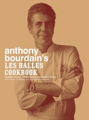 Anthony Bourdain's Les Halles Cookbook by Anthony Bourdain