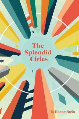 The Splendid Cities by Hannes Stein