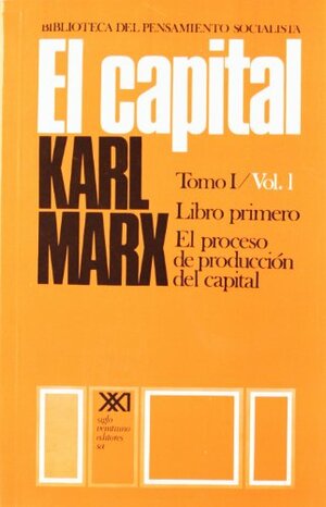 El capital. Tomo 1, Vol. 1 by Karl Marx