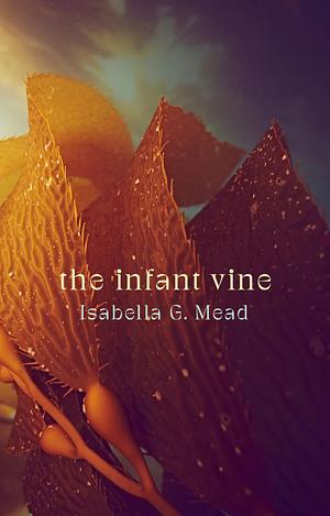 The Infant Vine by Isabella G. Mead