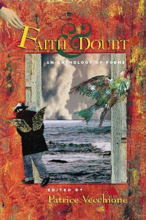 Faith and Doubt: An Anthology of Poems by Patrice Vecchione