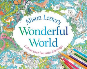 Alison Lester's Wonderful World: Colour Your Favourite Drawings by Alison Lester