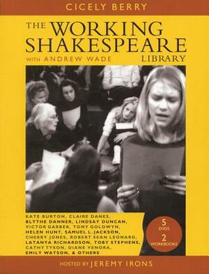 Working Shakespeare: The Ultimate Actor's Workshop the Consumer Edition by Andrew Wade, Cicely Berry