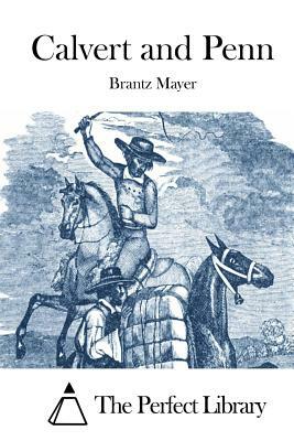 Calvert and Penn by Brantz Mayer
