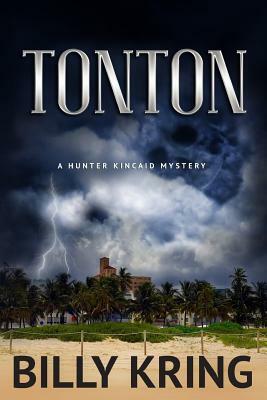 Tonton: A Hunter Kincaid Mystery by Billy Kring