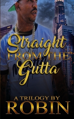 Straight from the Gutta: Hood Love and Romance by Robin