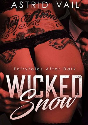 Wicked Snow: A ‘why choose' dark fantasy romance Snow White reimagining (Fairytales After Dark)  by Astrid Vail