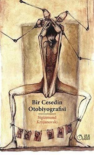 Bir Cesedin Otobiyografisi by Sigizmund Krzhizhanovsky