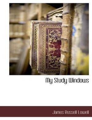 My Study Windows by James Russell Lowell