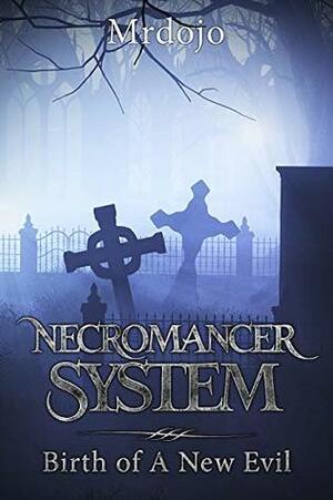 Necromancer System: A Dark Fantasy LitRPG (Book 1) by Mrdojo