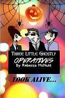 Three Little Ghostly Operatives by Rebecca Maye Holiday, Rebecca Maye Holiday