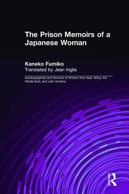 The Prison Memoirs of a Japanese Woman by Kaneko Fumiko, Mikiso Hane, Jean Inglis