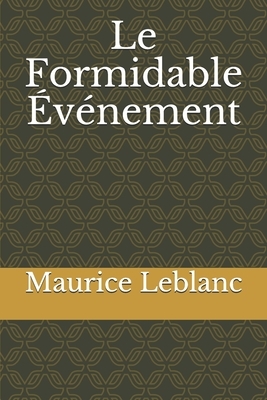 Le Formidable Événement by Maurice Leblanc