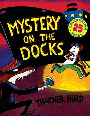 Mystery on the Docks 25th Anniversary Edition by Thacher Hurd