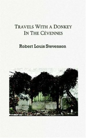 Travels with a Donkey in the Cévennes by Robert Louis Stevenson