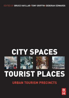 City Spaces - Tourist Places by Tony Griffin, Bruce Hayllar, Deborah Edwards