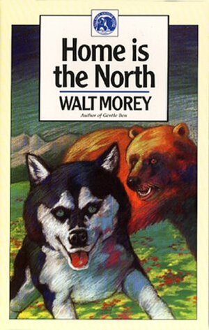 Home is the North, by Fredrika Spillman, Walt Morey