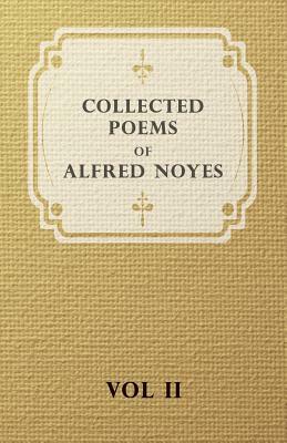 Collected Poems of Alfred Noyes - Vol. II - Drake, the Enchanted Island, New Poems by Alfred Noyes