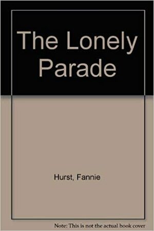 The Lonely Parade by Fannie Hurst