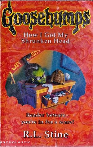 How I Got My Shrunken Head by R.L. Stine