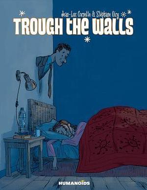 Through The Walls by Jean-Luc Cornette, Jean-Luc Cornette, Stéphane Oiry