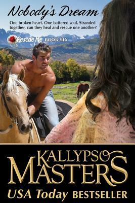 Nobody's Dream: Rescue Me Saga, Book 6 by Kallypso Masters