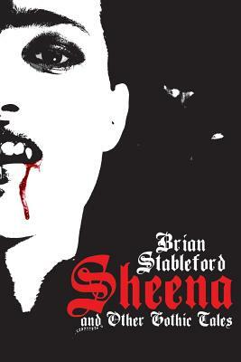 Sheena and Other Gothic Tales by Brian Stableford