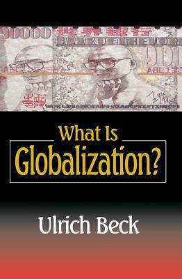 What Is Globalization? by Ulrich Beck