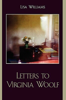 Letters to Virginia Woolf by Lisa Williams