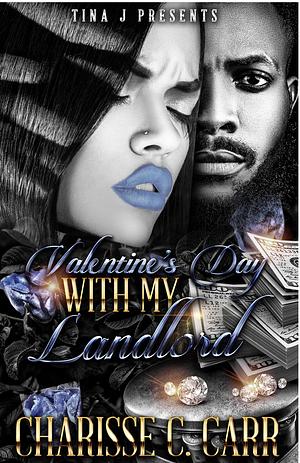 Valentine's Day with My Landlord by Charisse C. Carr, Charisse C. Carr