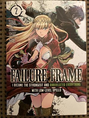 Failure Frame: I Became the Strongest and Annihilated Everything With Low-Level Spells (Manga) Vol. 2 by Kaoru Shinozaki