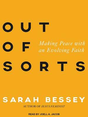 Out of Sorts: Making Peace with an Evolving Faith by Sarah Bessey