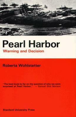 Pearl Harbor: Warning and Decision by Roberta Wohlstetter