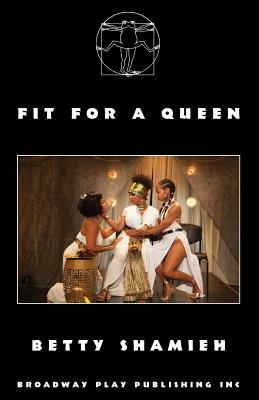 Fit For A Queen by Betty Shamieh