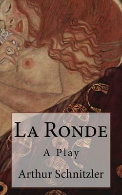 La Ronde: A Play by Arthur Schnitzler