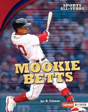 Mookie Betts by Jon M. Fishman