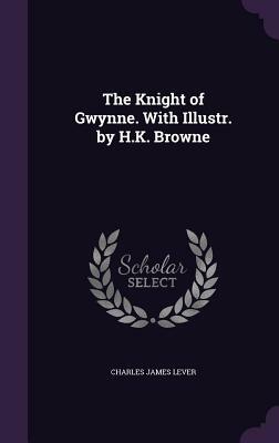 The Knight of Gwynne by Charles James Lever