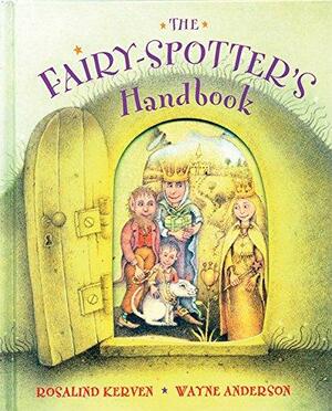 The Fairy-Spotter's Handbook by Wayne Anderson, Rosalind Kerven