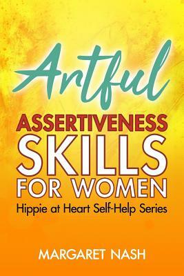 Artful Assertiveness Skills for Women by Margaret Nash
