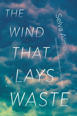 The Wind That Lays Waste by Selva Almada